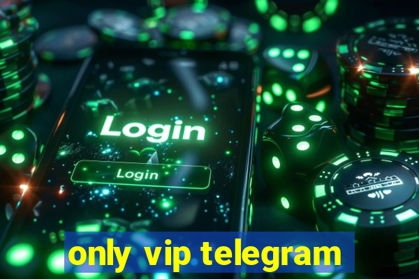 only vip telegram